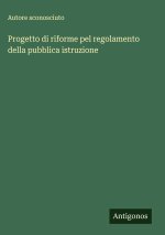Progetto di riforme pel regolamento della pubblica istruzione