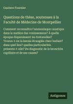 Questions de thèse, soutenues à la Facultè de Médecine de Montpellier