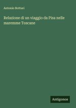 Relazione di un viaggio da Pisa nelle maremme Toscane