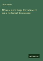 Mémoire sur le tirage des voitures et sur le frottement de roulement
