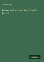 Lettere inedite e rare del p. Daniello Bartoli