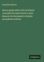 Nuova guida della città di Fiesole corredata di cenni storici e note desunte da documenti e dai piu accreditati scrittori