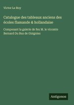 Catalogue des tableaux anciens des écoles flamande & hollandaise