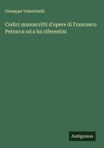 Codici manoscritti d'opere di Francesco Petrarca od a lui riferentisi
