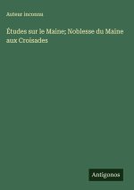 Études sur le Maine; Noblesse du Maine aux Croisades