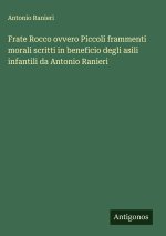 Frate Rocco ovvero Piccoli frammenti morali scritti in beneficio degli asili infantili da Antonio Ranieri