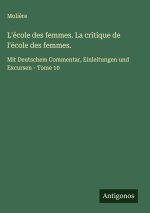 L'école des femmes. La critique de l'école des femmes.
