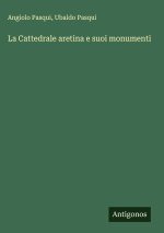 La Cattedrale aretina e suoi monumenti