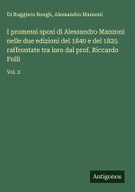 I promessi sposi di Alessandro Manzoni nelle due edizioni del 1840 e del 1825 raffrontate tra loro dal prof. Riccardo Folli