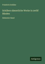 Schillers sämmtliche Werke in zwölf Bänden