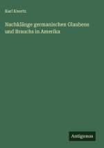 Nachklänge germanischen Glaubens und Brauchs in Amerika