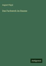 Das Fachwerk im Raume