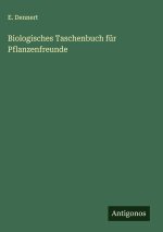 Biologisches Taschenbuch für Pflanzenfreunde