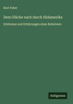 Dem Glücke nach durch Südamerika