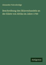 Beschreibung des Sklavenhandels an der Küste von Afrika im Jahre 1790