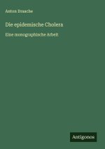 Die epidemische Cholera
