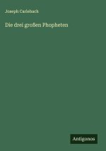 Die drei großen Phopheten
