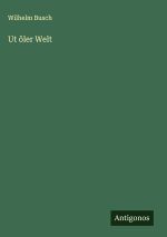Ut ôler Welt