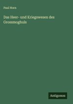 Das Heer- und Kriegswesen des Grossmoghuls