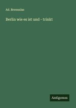 Berlin wie es ist und - trinkt