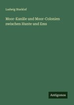 Moor-Kanäle und Moor-Colonien zwischen Hunte und Ems