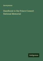 Handbook to the Prince Consort National Memorial