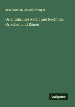 Orientalisches Recht und Recht der Griechen und Römer