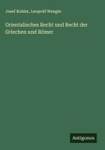 Orientalisches Recht und Recht der Griechen und Römer