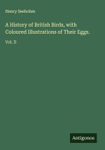 A History of British Birds, with Coloured Illustrations of Their Eggs.