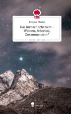 Das menschliche Sein -Weinen, Schreien, Zusammensein?. Life is a Story - story.one