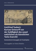 Gottfried Taubert: Kurtzer Entwurff von der Zuläßigkeit des sowol natürlichen als künstlichen Tantz-Exercitii