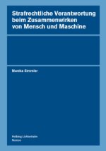 Strafrechtliche Verantwortung beim Zusammenwirken von Mensch und Maschine