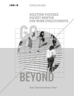 Go Beyond: Solution-Focused Pocket Mentor for the Work Evolutionists