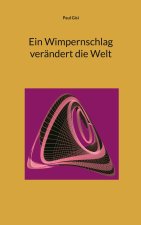 Ein Wimpernschlag verändert die Welt
