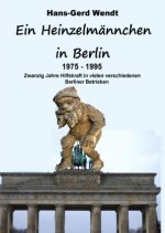 Ein Heinzelmännchen in Berlin 1975-1995