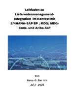 Leitfaden zu Lieferantenmanagement- Integration  im Kontext mit S/4HANA-SAP BP ; MDG; MDG-Cons. und Ariba-SLP