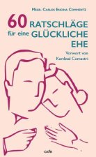 60 Ratschläge für eine glückliche Ehe