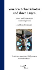 Von den Zehn Geboten und ihren Lügen