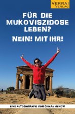 Für die Mukoviszidose leben? Nein! Mit ihr!