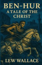 Ben-Hur A Tale Of The Christ(Illustrated)