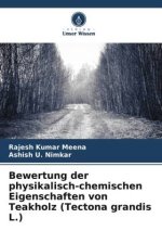 Bewertung der physikalisch-chemischen Eigenschaften von Teakholz (Tectona grandis L.)