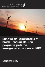 Ensayo de laboratorio y modelización de una pequeña pala de aerogenerador con el MEF
