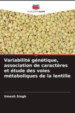 Variabilité génétique, association de caractères et étude des voies métaboliques de la lentille