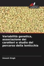 Variabilità genetica, associazione dei caratteri e studio del percorso della lenticchia