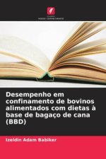 Desempenho em confinamento de bovinos alimentados com dietas à base de bagaço de cana (BBD)