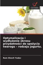 Optymalizacja i wydluzenie okresu przydatnosci do spozycia twarogu - rodzaju jogurtu.