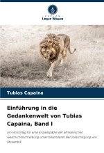 Einführung in die Gedankenwelt von Tubias Capaina, Band I