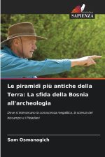 Le piramidi più antiche della Terra: La sfida della Bosnia all'archeologia
