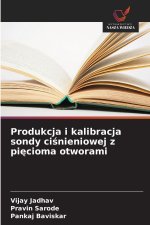 Produkcja i kalibracja sondy ci¿nieniowej z pi¿cioma otworami