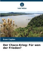 Der Chaco-Krieg: Für wen der Frieden?
